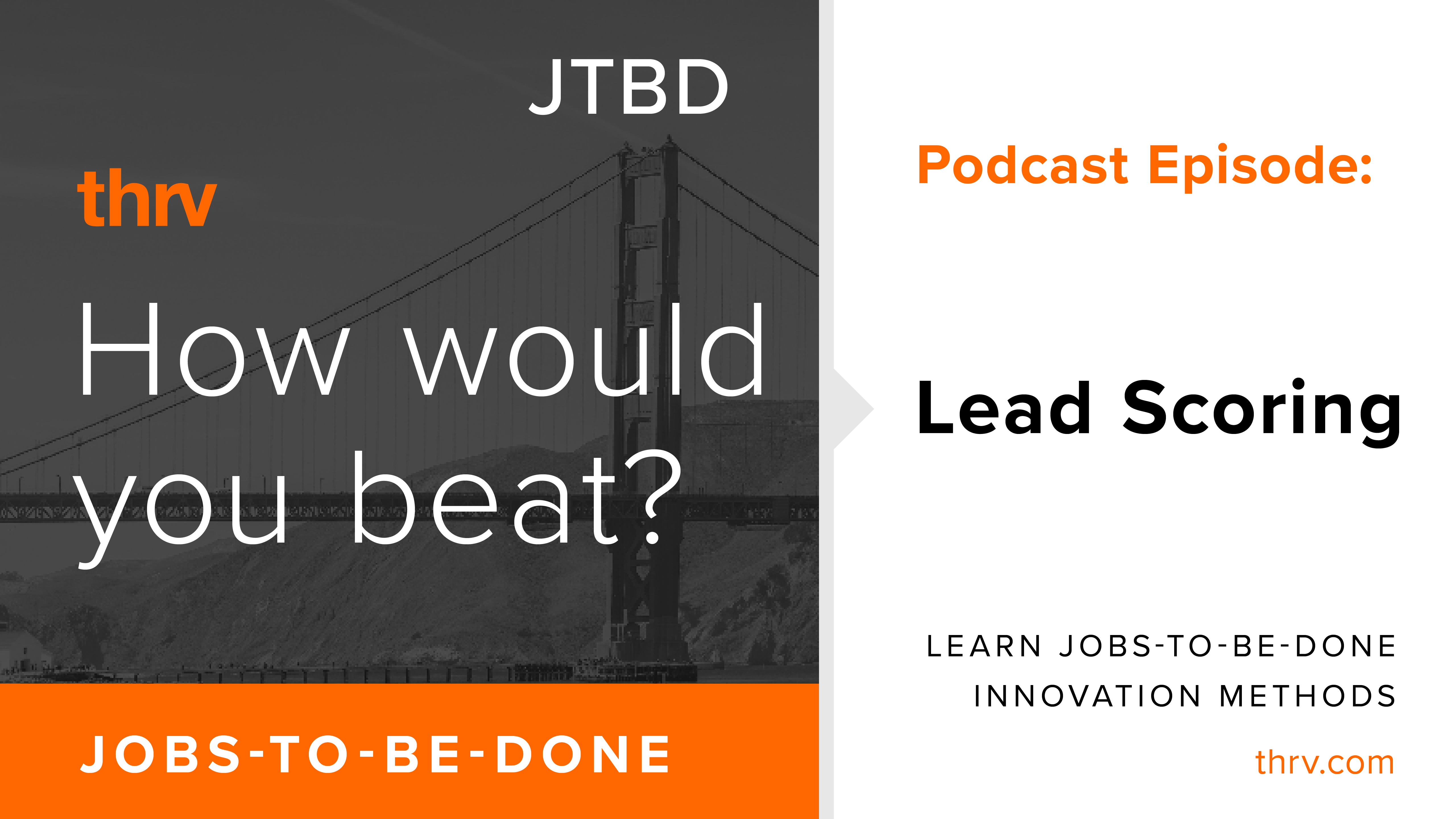 How would you beat lead scoring with Jobs-To-Be-Done