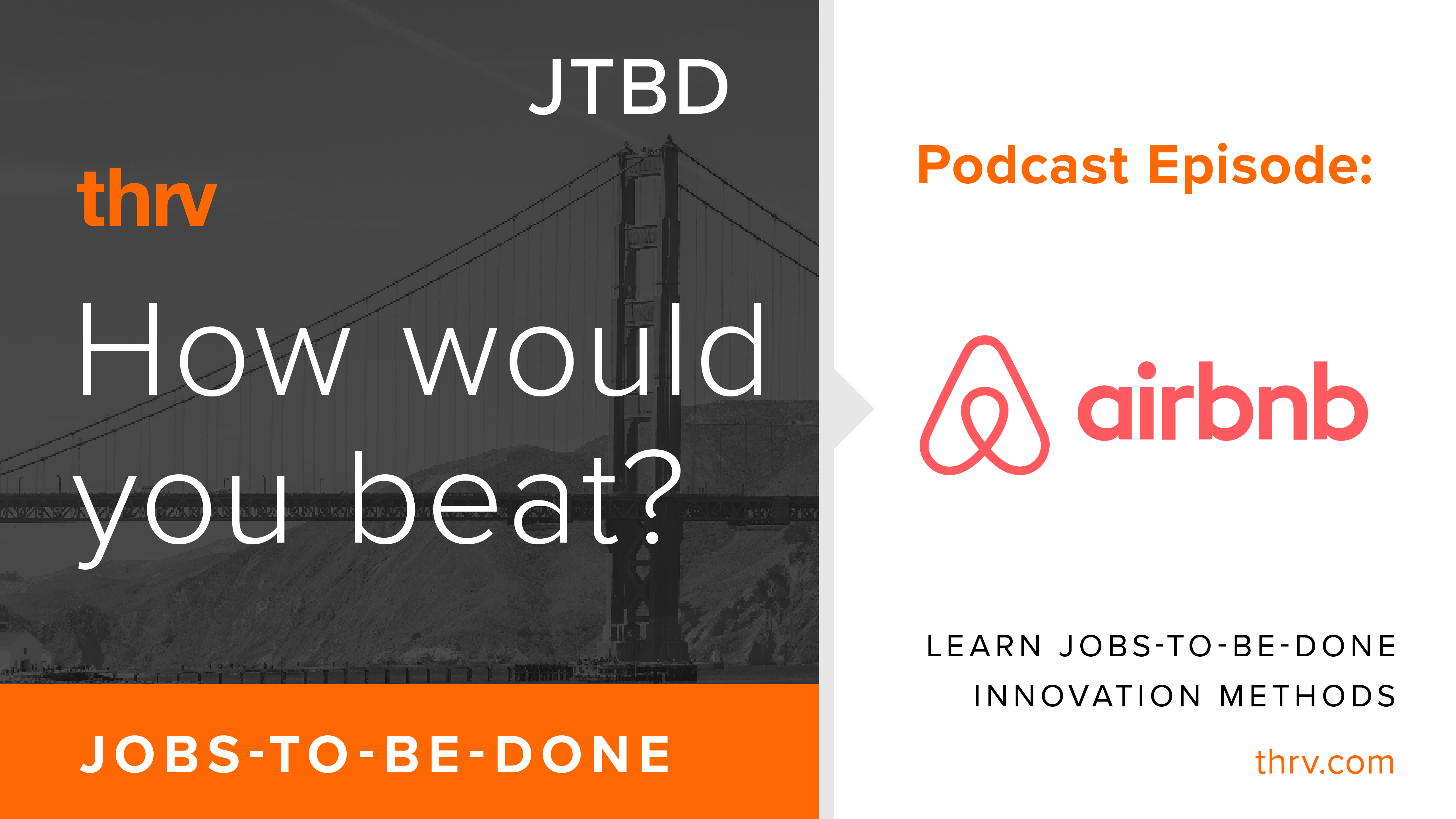 How would you beat Airbnb with Jobs-To-Be-Done